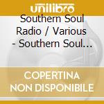 Southern Soul Radio / Various - Southern Soul Radio / Various cd musicale di Southern Soul Radio / Various