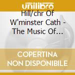 Hill/chr Of W'minster Cath - The Music Of Westminster Cathedral Choir cd