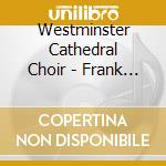 Westminster Cathedral Choir - Frank Martin: Mass For Double Choir Passacaille For Organ/Ildebrando Pizzetti: Messa Di Requiem cd musicale