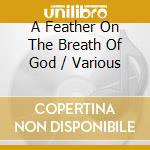 A Feather On The Breath Of God / Various cd