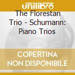 The Florestan Trio - Schumann: Piano Trios cd