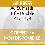 Ac St Martin Itf - Double 4Tet 1/4 cd
