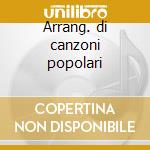 Arrang. di canzoni popolari cd