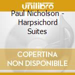 Paul Nicholson - Harpsichord Suites cd musicale di Handel