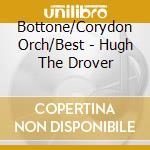 Bottone/Corydon Orch/Best - Hugh The Drover cd