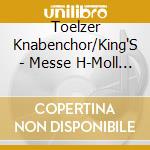 Toelzer Knabenchor/King'S - Messe H-Moll (2 Cd) cd