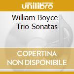 William Boyce - Trio Sonatas cd musicale di Parley Of Instruments/Holman