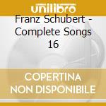 Franz Schubert - Complete Songs 16 cd musicale di Allen/Johnson