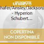 Schafer/Ainsley/Jackson/+ - Hyperion Schubert Edition Vol 26 cd