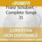 Franz Schubert - Complete Songs 31 cd musicale di Brewer / Holst Singers / Layton