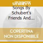 Songs By Schubert's Friends And Contemporaries (3 Cd) cd musicale di Gritton/Murray/Doufexis/Finley