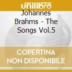 Johannes Brahms - The Songs Vol.5 cd