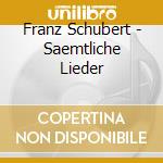 Franz Schubert - Saemtliche Lieder cd