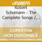 Robert Schumann - The Complete Songs / Various cd musicale di Johnson