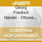 Georg Friedrich Handel - Ottone (3 Cd) cd