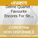 Delme Quartet - Favourite Encores For Str 4Tet cd