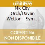 Mk City Orch/Davan Wetton - Sym 3 4 cd musicale di Mk City Orch/Davan Wetton