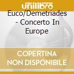 Euco/Demetriades - Concerto In Europe cd