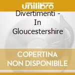 Divertimenti - In Gloucestershire cd