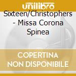 Sixteen/Christophers - Missa Corona Spinea cd