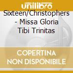 Sixteen/Christophers - Missa Gloria Tibi Trinitas cd