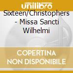 Sixteen/Christophers - Missa Sancti Wilhelmi cd