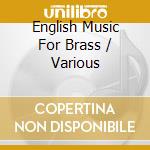 English Music For Brass / Various cd musicale di Artisti Vari