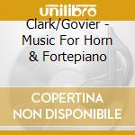 Clark/Govier - Music For Horn & Fortepiano cd musicale di Carl Czerny