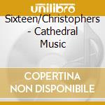 Sixteen/Christophers - Cathedral Music cd
