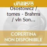 Osostowicz / tomes - Brahms / vln Son 1 / 3 cd
