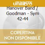 Hanover Band / Goodman - Sym 42-44 cd
