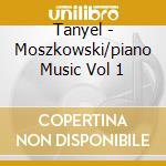 Tanyel - Moszkowski/piano Music Vol 1 cd