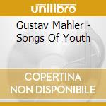 Gustav Mahler - Songs Of Youth cd