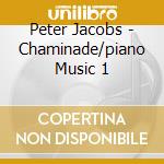 Peter Jacobs - Chaminade/piano Music 1