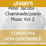 Peter Jacobs - Chaminade/piano Music Vol 2 cd musicale di Peter Jacobs