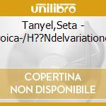 Tanyel,Seta - Eroica-/H??Ndelvariationen cd