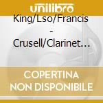 King/Lso/Francis - Crusell/Clarinet Concertos cd