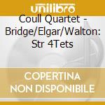 Coull Quartet - Bridge/Elgar/Walton: Str 4Tets cd