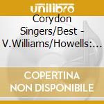 Corydon Singers/Best - V.Williams/Howells: Mass & Req cd musicale di Corydon Singers/Best