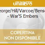George/Hill/Varcoe/Benson - War'S Embers cd musicale di George/Hill/Varcoe/Benson