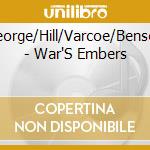 George/Hill/Varcoe/Benson - War'S Embers cd