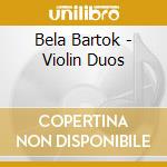 Bela Bartok - Violin Duos cd