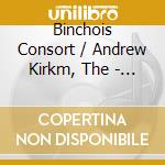 Binchois Consort / Andrew Kirkm, The - Dufay: Music For Saint Anthony Of Padua cd