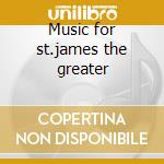 Music for st.james the greater cd