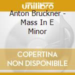 Anton Bruckner - Mass In E Minor cd