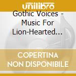 Gothic Voices - Music For Lion-Hearted King cd