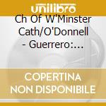 Ch Of W'Minster Cath/O'Donnell - Guerrero: Missa Sancta cd