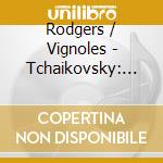 Rodgers / Vignoles - Tchaikovsky: Songs