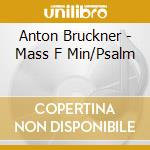 Anton Bruckner - Mass F Min/Psalm cd