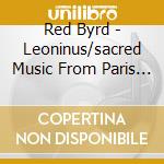 Red Byrd - Leoninus/sacred Music From Paris Vol 2 cd